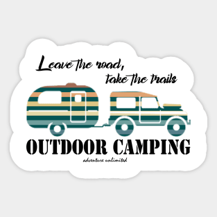 leave the road, take the trails - outdoor camping Sticker